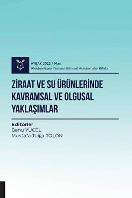 Ziraat ve Su Ürünlerinde Kavramsal ve Olgusal Yaklaşımlar AYBAK 2022 Mart - 1