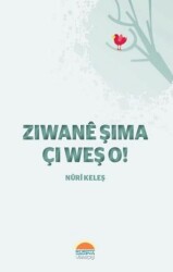 Ziwanê Şima Çi Weş O! - Roşna Yayınları
