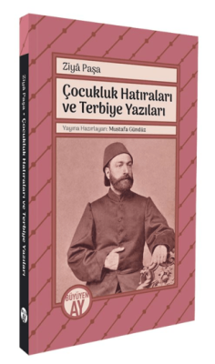 Ziyâ Paşa Çocukluk Hatıraları ve Terbiye Yazıları - 1