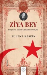 Ziya Bey Sürgünden İstiklale İstibdattan Hürriyete - Post Yayınevi