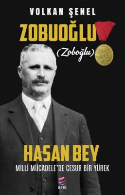Zobuoğlu Zoboğlu Hasan Bey - Milli Mücadele’de Cesur Bir Yürek - 1