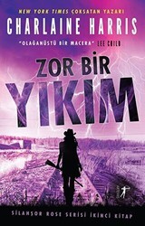 Zor Bir Yıkım - Silahşor Rose Serisi İkinci Kitap - Artemis Yayınları