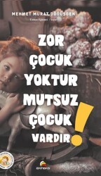 Zor Çocuk Yoktur Mutsuz Çocuk Vardır! - Ekinoks Yayın Grubu