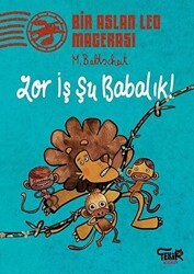 Zor İş Şu Babalık! - Bir Aslan Leo Macerası - Tekir Kitap