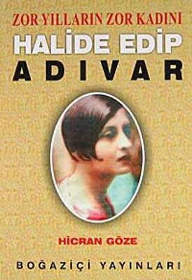 Zor Yılların Zor Kadını Halide Edip Adıvar - 1