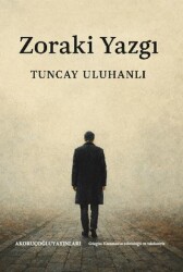 Zoraki Yazgı - Ak Oruçoğlu Yayınları