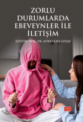 Zorlu Durumlarda Ebeveynler ile İletişim - Nobel Bilimsel Eserler