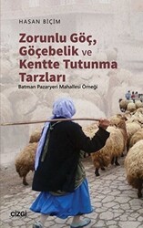 Zorunlu Göç, Göçebelik ve Kentte Tutunma Tarzları - Çizgi Kitabevi Yayınları