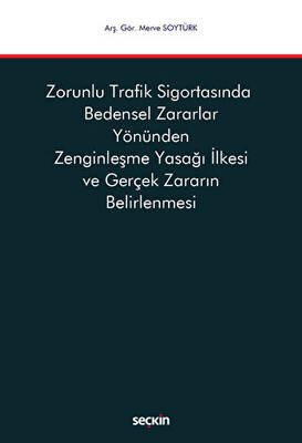 Zorunlu Trafik Sigortasında Bedensel Zararlar Yönünden Zenginleşme Yasağı İlkesi ve Gerçek Zararın Belirlenmesi - 1