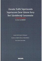 Zorunlu Trafik Sigortasında Sigortacının Zarar Görene Karşı İleri Sürebileceği Savunmalar - Seçkin Yayıncılık