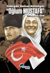 Zübeyde Hanım Anlatıyor - Oğlum Mustafa - Yağmur Genç