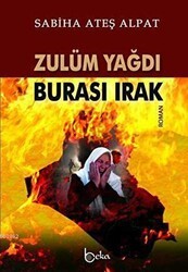 Zulüm Yağdı Burası Irak - Beka Yayınları