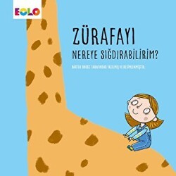 Zürafayı Nereye Sığdırabilirim? - Eolo Yayıncılık