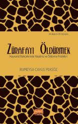 Zürafayı Öldürmek - Hayvanat Bahçelerinde Yaşatma ve Öldürme Pratikleri - Nobel Bilimsel Eserler