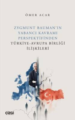 Zygmunt Bauman’ın Yabancı Kavramı Perspektifinden Türkiye-Avrupa Birliği İlişkileri - 1
